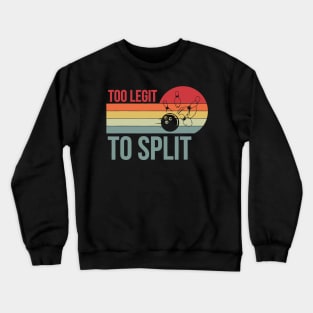 Bowling too legit to split Crewneck Sweatshirt